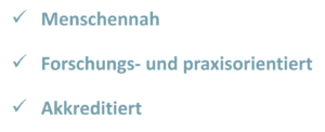 Menschennah, Forschungs- und Praxisorientiert, Akkreditiert